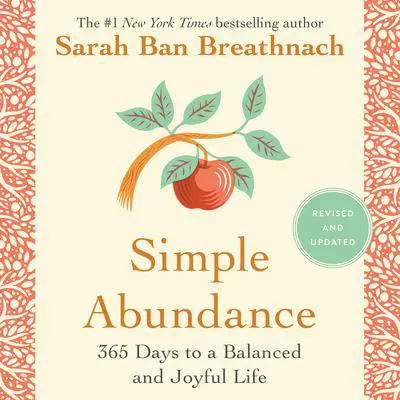 Simple Abundance: 365 Days to a Balanced and Joyful Life Audibook, by Sarah Ban Breathnach