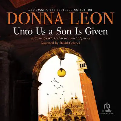 Unto Us a Son is Given Audibook, by Donna Leon