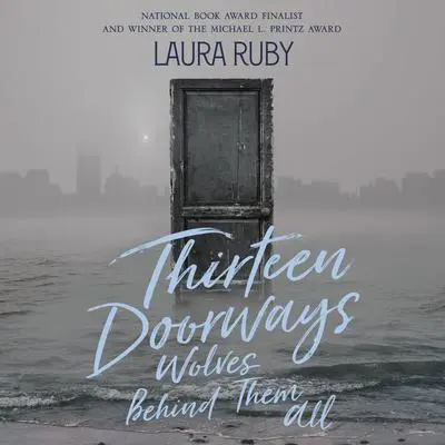 Thirteen Doorways, Wolves Behind Them All Audibook, by Laura Ruby