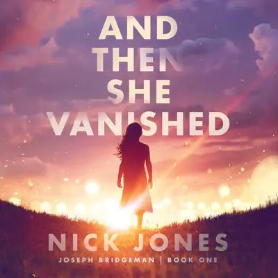 And Then She Vanished Audibook, by Nick Jones