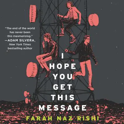I Hope You Get This Message Audibook, by Farah Naz Rishi