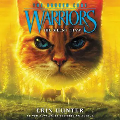 Warriors: The Broken Code #2: The Silent Thaw Audibook, by Erin Hunter