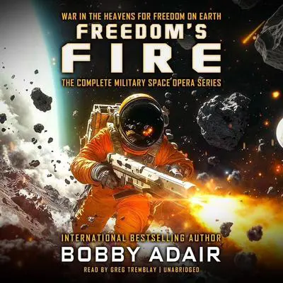 Freedom’s Fire Box Set: The Complete Military Space Opera Series Audibook, by Bobby Adair