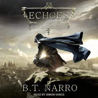 Echoes of a Fallen Kingdom Audibook, by B.T. Narro