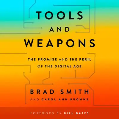 Tools and Weapons: The Promise and the Peril of the Digital Age Audibook, by Brad Smith