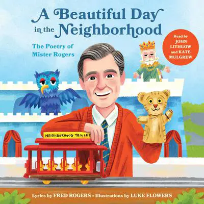 A Beautiful Day in the Neighborhood: The Poetry of Mister Rogers Audibook, by Fred Rogers