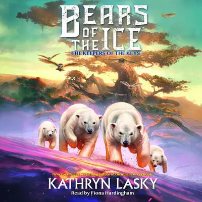 The Keepers of the Keys (Bears of the Ice #3) Audibook, by Kathryn Lasky