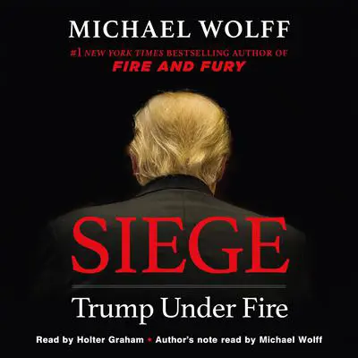 Siege: Trump Under Fire Audibook, by Michael Wolff