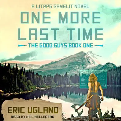 One More Last Time: A LitRPG/GameLit Novel Audibook, by Eric Ugland