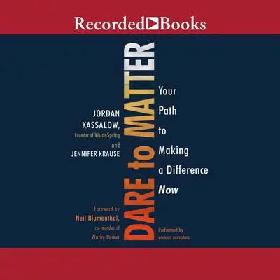 Dare to Matter: How to Make a Living and Make a Difference Audibook, by Jennifer Krause