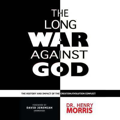 The Long War against God: The History and Impact of the Creation/Evolution Conflict  Audibook, by Henry M. Morris