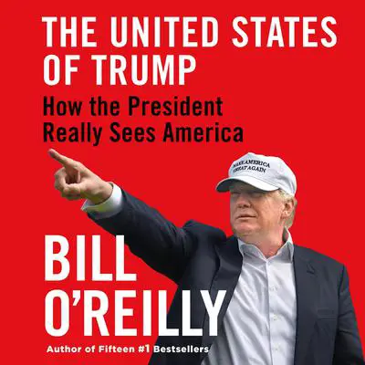 The United States of Trump: How the President Really Sees America Audibook, by Bill O'Reilly