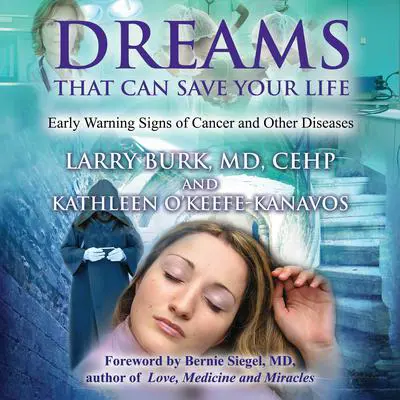Dreams That Can Save Your Life: Early Warning Signs of Cancer and Other Diseases Audibook, by Kathleen O’Keefe-Kanavos