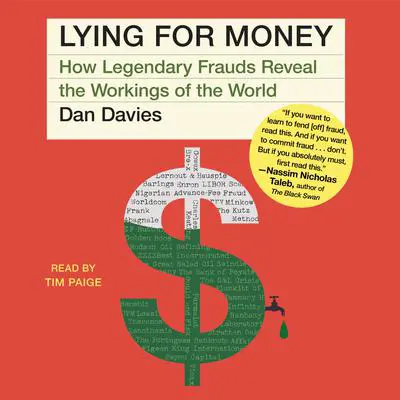 Lying For Money: How Legendary Frauds Reveal the Workings of the World Audibook, by Dan Davies
