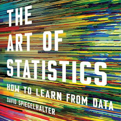 The Art of Statistics: How to Learn from Data Audibook, by David Spiegelhalter
