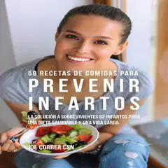 58 Recetas De Comidas Para Prevenir Infartos Audibook, by Joe Correa