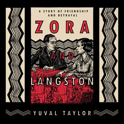 Zora and Langston: A Story of Friendship and Betrayal Audibook, by Yuval Taylor
