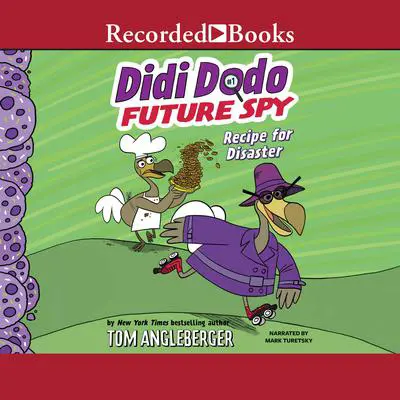 Didi Dodo, Future Spy: Recipe for Disaster! Audibook, by Tom Angleberger