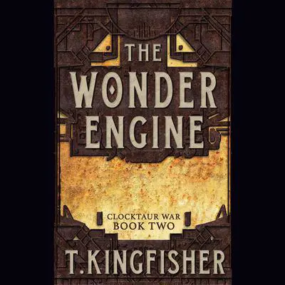 The Wonder Engine Audibook, by T. Kingfisher