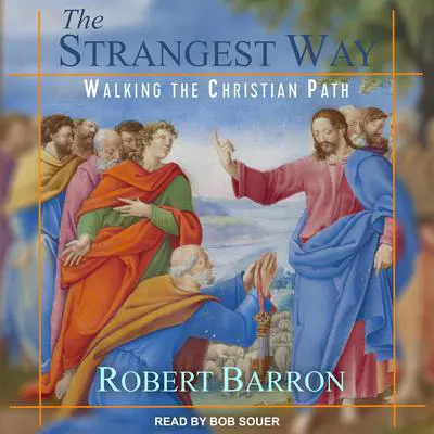The Strangest Way: Walking the Christian Path Audibook, by Robert Barron