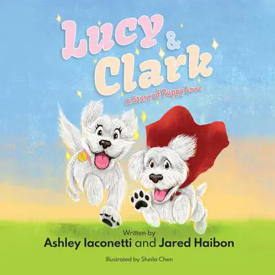 Lucy & Clark: A Story of Puppy Love Audibook, by Ashley Iaconetti