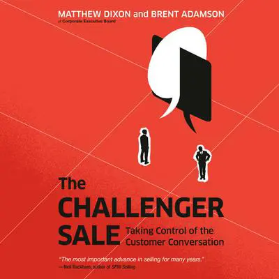 The Challenger Sale: Taking Control of the Customer Conversation Audibook, by Matthew Dixon
