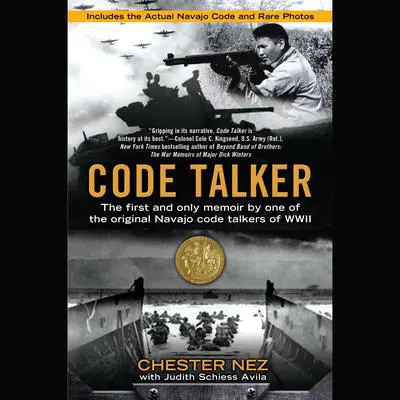 Code Talker: The First and Only Memoir By One of the Original Navajo Code Talkers of WWII Audibook, by Chester Nez