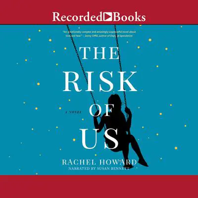 The Risk of Us Audibook, by Rachel Howard