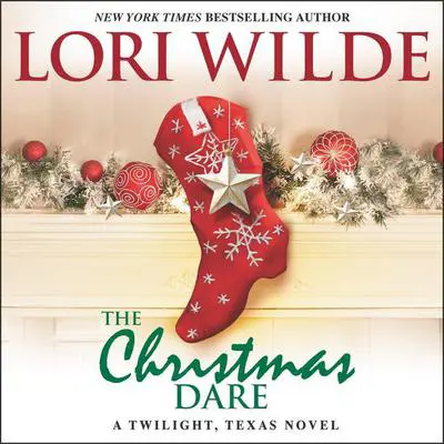 The Christmas Dare: A Twilight, Texas Novel Audibook, by Lori Wilde