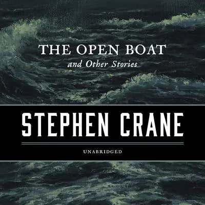 The Open Boat, and Other Stories Audibook, by Stephen Crane