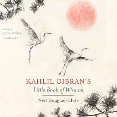 Kahlil Gibran’s Little Book of Wisdom Audibook, by Kahlil Gibran