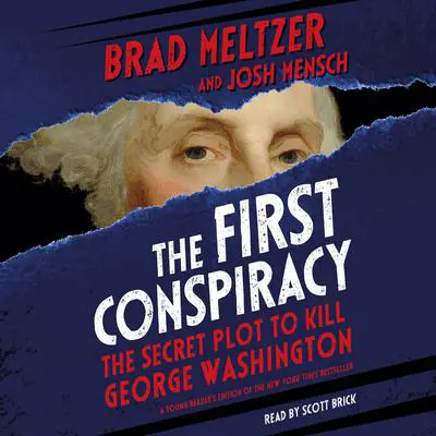 The First Conspiracy (Young Reader's Edition): The Secret Plot to Kill George Washington Audibook, by Brad Meltzer