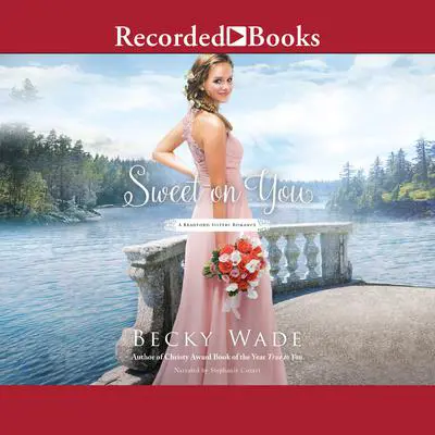 Sweet on You Audibook, by Becky Wade