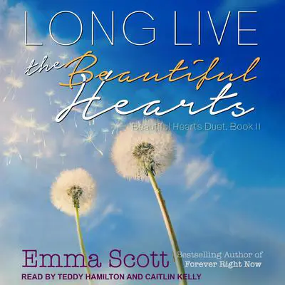 Long Live the Beautiful Hearts Audibook, by Emma Scott
