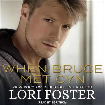 When Bruce Met Cyn Audibook, by Lori Foster