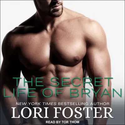 The Secret Life of Bryan Audibook, by Lori Foster