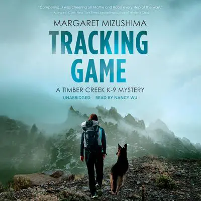 Tracking Game: A Timber Creek K-9 Mystery Audibook, by Margaret Mizushima