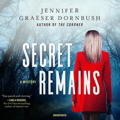 Secret Remains: A Coroner’s Daughter Mystery Audibook, by Jennifer Graeser Dornbush