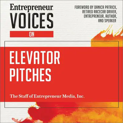 Entrepreneur Voices on Elevator Pitches Audibook, by The Staff of Entrepreneur Media, Inc.