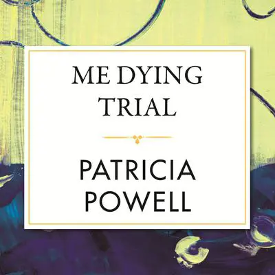 Me Dying Trial Audibook, by Patricia Powell