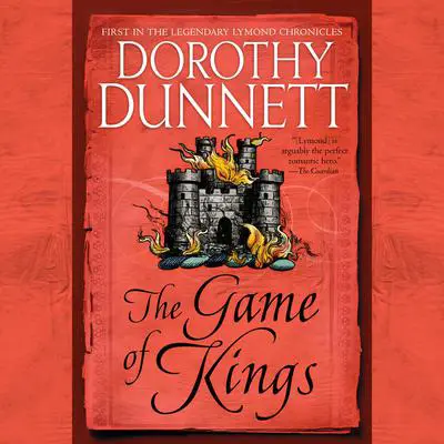 The Game of Kings: Book One in the Legendary Lymond Chronicles Audibook, by Dorothy Dunnett