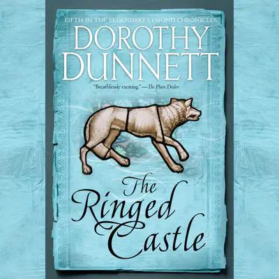 The Ringed Castle: Book Five in the Legendary Lymond Chronicles Audibook, by Dorothy Dunnett