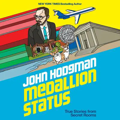 Medallion Status: True Stories from Secret Rooms Audibook, by John Hodgman