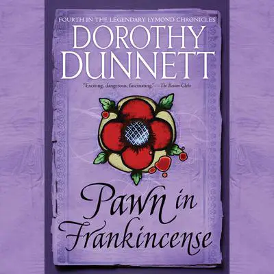 Pawn in Frankincense: Book Four in the Legendary Lymond Chronicles Audibook, by Dorothy Dunnett