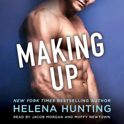 Making Up: A Shacking Up Novel Audibook, by Helena Hunting