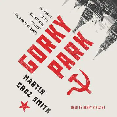Gorky Park Audibook, by Martin Cruz Smith