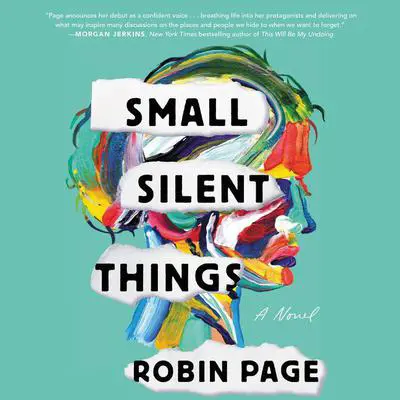 Small Silent Things: A Novel Audibook, by Robin  Page