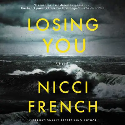 Losing You: A Novel Audibook, by Nicci French