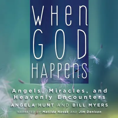 When God Happens: Angels, Miracles, and Heavenly Encounters Audibook, by Angela Hunt
