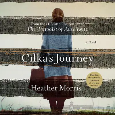 Cilka's Journey: A Novel Audibook, by Heather Morris